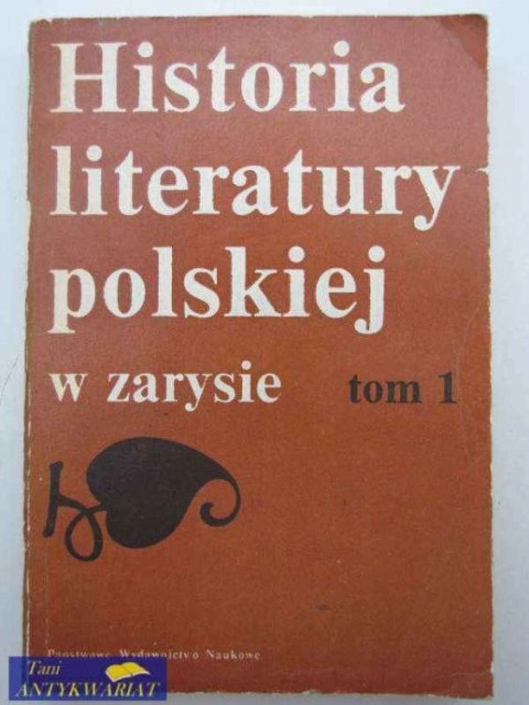 HISTORIA LITERATURY POLSKIEJ W ZARYSIE T. 1