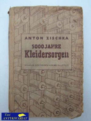 5000 JAHRE KLEIDERSORGEN EINE HESCHICHTE DER BEKLEIDUNG wyd. 1944 rok