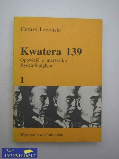KWATERA 139 OPOWIEŚĆ O MARSZAŁKU RYDZU-śMIGŁYM cz 1