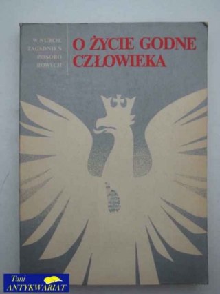 O ŻYCIE GODNE CZŁOWIEKA