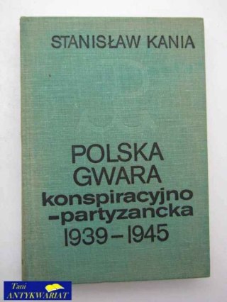 POLSKA GWARDIA KONSPIRACYJNO-PARTYZANCKA 1939 - 1945