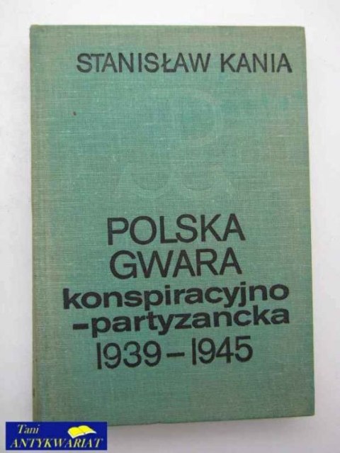 POLSKA GWARDIA KONSPIRACYJNO-PARTYZANCKA 1939 - 1945