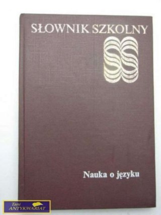 SŁOWNIK SZKOLNY NAUKA O JĘZYKU