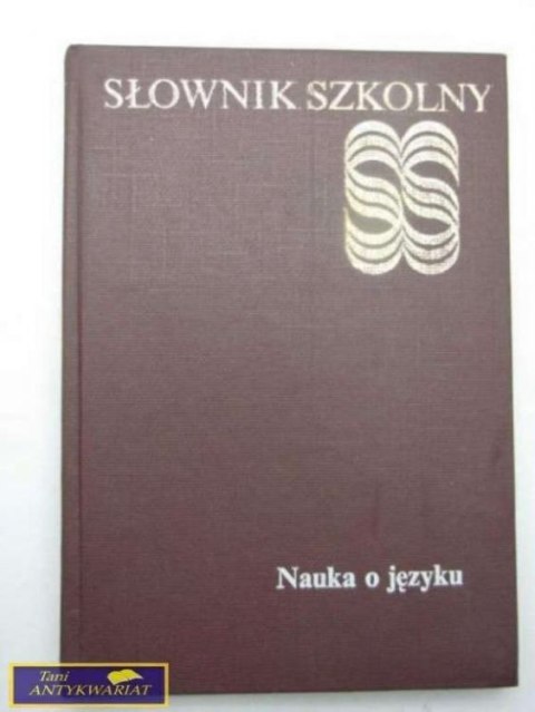 SŁOWNIK SZKOLNY NAUKA O JĘZYKU