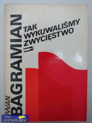 TAK WYKUWALIŚMY ZWYCIĘSTWO
