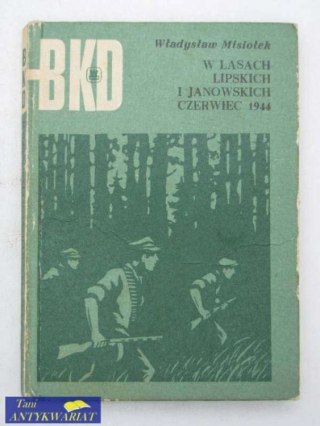 W LASACH LIPSKICH I JANOWSKICH CZERWIEC 1944