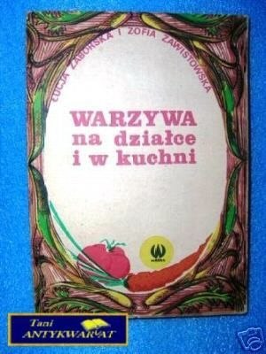 WARZYWA NA DZIAŁCE I W KUCHNI