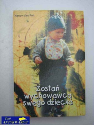 ZOSTAŃ WYCHOWAWCĄ SWEGO DZIECKA