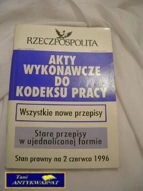 AKTY WYKONAWCZE DO KODEKSU PRACY