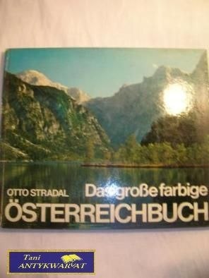 DAS GROBE FARBIGE OSTERREICHBUCH- OTTO STRADAL