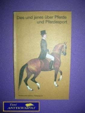 DIES UND JENES UBER PFERDE UND PFERDESPORT