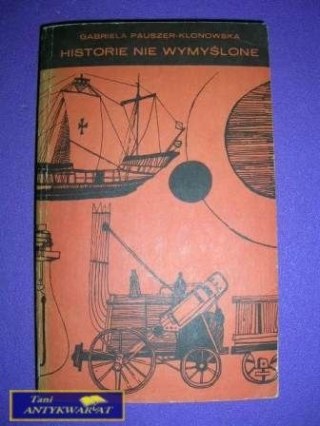 HISTORIE NIE WYMYŚLONE - G. Pauszer-Klonowska