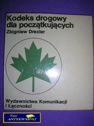 KODEKS DROGOWY DLA POCZĄTKUJĄCYCH - Z. Drexler