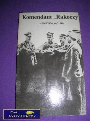 KOMENDANT RAKOCZY - Henryka Wolna