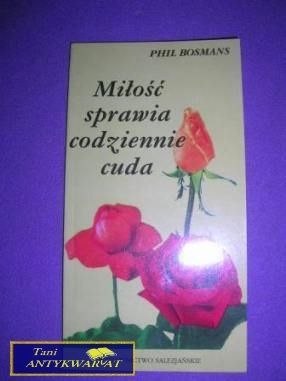 MIŁOŚĆ SPRAWIA CODZIENNIE CUDA
