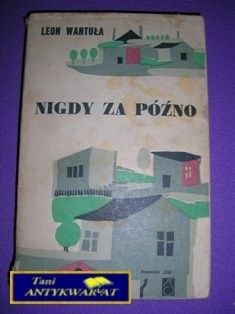 NIGDY ZA PÓŹNO - L. Wantuła