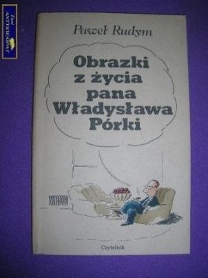 OBRAZKI Z ŻYCIA PANA WŁADYSŁAWA PÓRKI