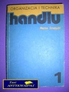 ORGANIZACJA I TECHNIKA HANDLU - M. Strużycki