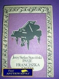 PASJE FRANCISZKA LISZTA-J.S.Stawiński