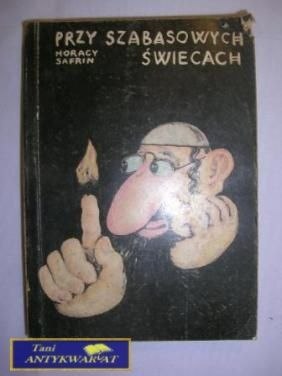 PRZY SZABASOWYCH ŚWIECACH - Horacy Safrin