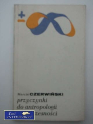 PRZYCZYNKI DO ANTROPOLOGII WSPÓŁCZESNOŚCI