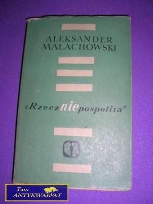 RZECZ NIEPOSPOLITA- Aleksander Małachowski