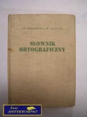 SŁOWNIK ORTOGRAFICZNY - St.Jodłowski, W.Taszycki