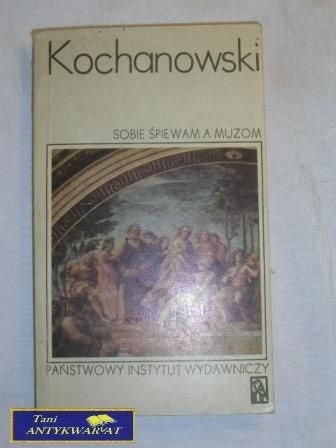 SOBIE ŚPIEWAM A MUZOM-JAN KOCHANOWSKI