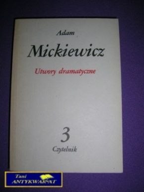 UTWORY DRAMATYCZNE Tom 3 - A. Mickiewicz