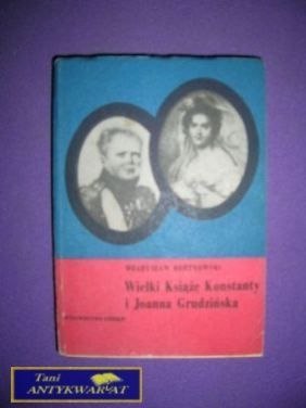 WIELKI KSIĄŻĘ KONSTANTY I JOANNA GRUDZIŃSKA WIELKI KSIĄŻĘ KONSTANTY I JOANNA GRUDZIŃSKA