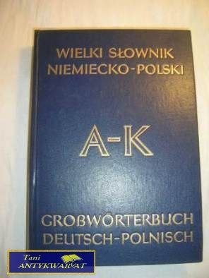 WIELKI SŁOWNIK NIEMIECKO- POLSKI A-K- JAN PIPREK