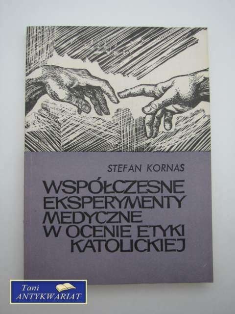 WSPÓŁCZESNE EKSPERYMENTY MEDYCZNE W OCENIE ETYKI