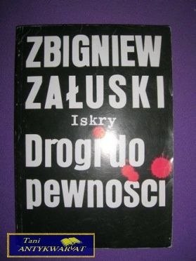 DROGI DO PEWNOŚCI - Zbigniew Załuski