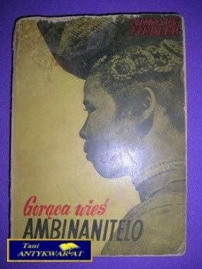 GORĄCA WIEŚ AMBINANITELO - Arkady Fiedler
