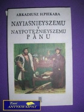 NAJAŚNIEJSZEMU Y NAJPOTĘŻNIEJSZEMU PANU