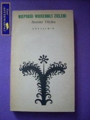 NIEPOKÓJ WIOSENNEJ ZIELENI- Antoni Olcha