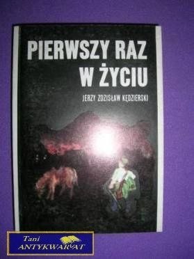 PIERWSZY RAZ W ŻYCIU - J. Z. Kędzierski