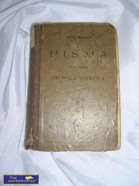PISMA TOM 58 CHWILA OBECNA Cz. 1 - H. Sienkiewicz