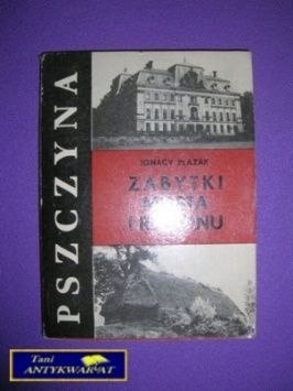 PSZCZYNA ZABYTKI MIASTA I REGIONU - I.Płazak