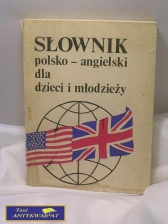 SŁOWNIK POLSKOANGIELSKI DLA DZIECI I MŁODZIEŻY