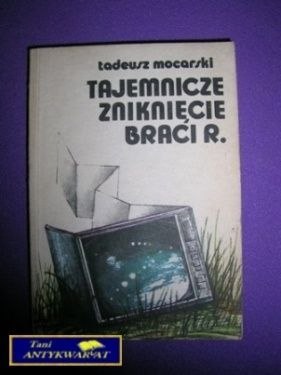 TAJEMNICZE ZNIKNIĘCIE BRACI R. - T. Mocarski