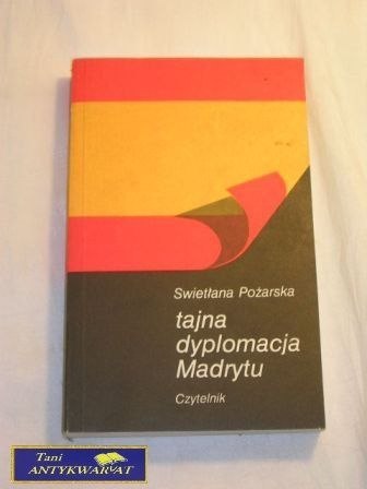 TAJNA DYPLOMACJA MADRYTU-Swietłana Pożarska