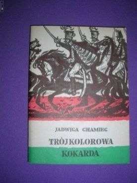 TRÓJKOLOROWA KOKARDA- Jadwiga Chamiec