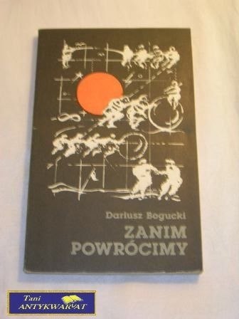 ZANIM POWRÓCIMY-Dariusz Bogucki