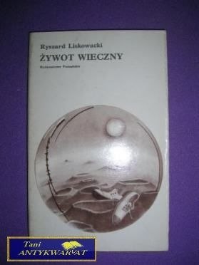 ŻYWOT WIECZNY - Ryszard Liskowacki
