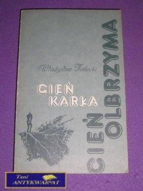 CIEŃ KARŁA,CIEŃ OLBRZYMA-W.Terlecki