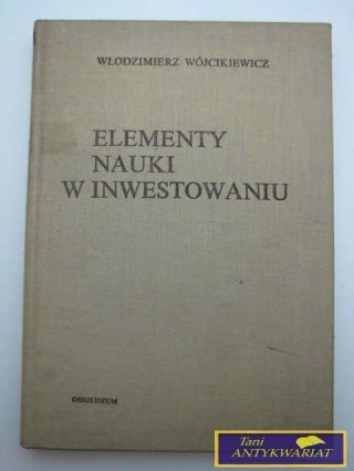 ELEMENTY NAUKI W INWESTOWANIU - W. WÓJCIKIEWICZ