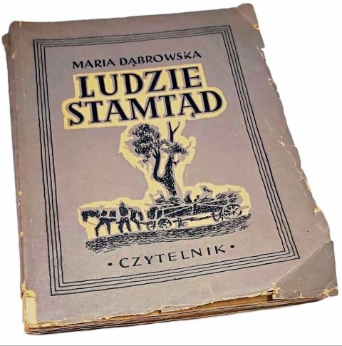 LUDZIE STAMTĄD-M.DĄBROWSKA wyd. 1949 rok