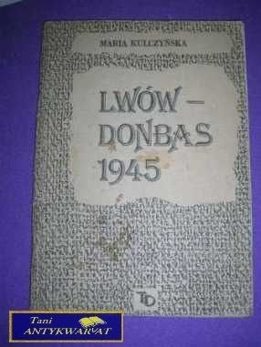 LWÓW- DONBAS 1945- Maria Kulczyńska
