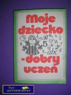 MOJE DZIECKO - DOBRY UCZEŃ